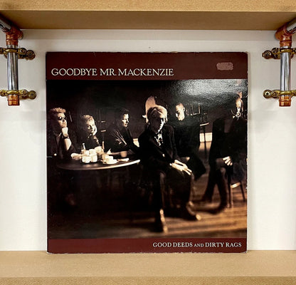 Goodbye Mr. Mackenzie – Good Deeds And Dirty Rags