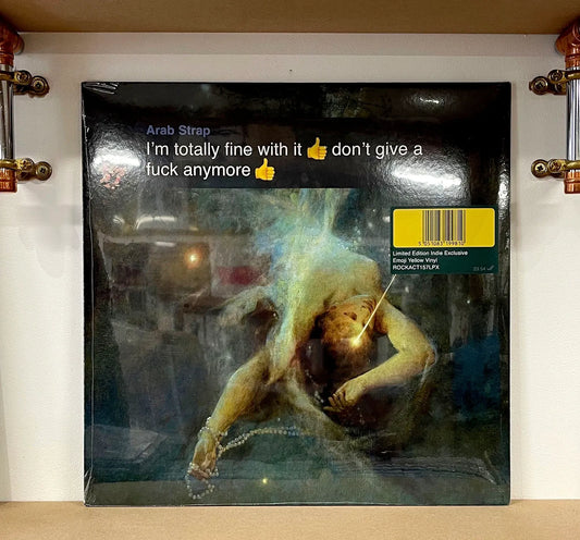 Arab Strap – I'm Totally Fine With It 👍 Don't Give A Fuck Anymore 👍