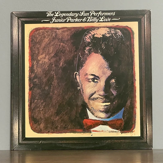 Junior Parker / Billy Love* – The Legendary Sun Performers
