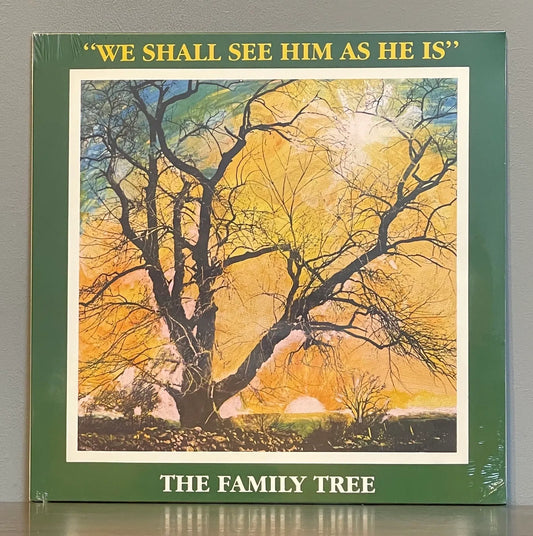 The Family Tree – We Shall See Him As He Is