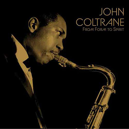 John Coltrane - From Form To Spirit