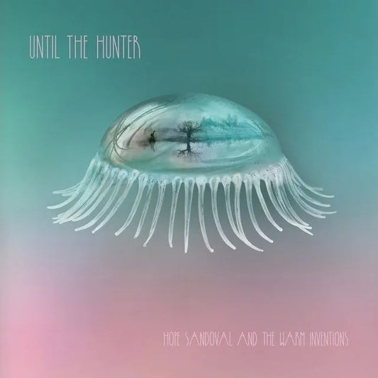 Until the Hunter - Hope Sandoval and the Warm