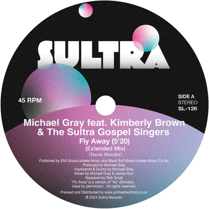Michael Gray Featuring Kimberly Brown, The Sultra Gospel Singers & Anthony Poteat - Fly Away / Never Let You Down