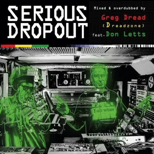 Greg Dread (Dreadzone) feat. Don Letts presents - Serious Dropout